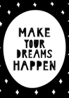 Make Your Dreams Happen B&W - The Ditzy Dodo